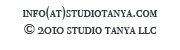 info(at)studiotanya.com © 2010 Studio Tanya LLC